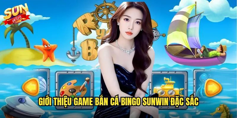 Giới thiệu game Bắn cá Bingo Sunwin đặc sắc