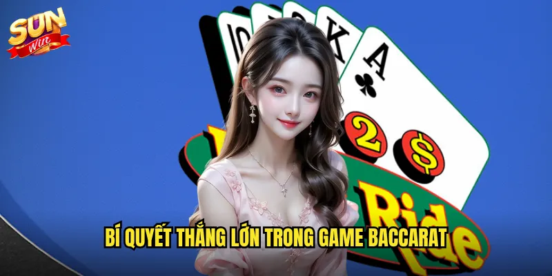 Bí quyết thắng lớn trong game Baccarat